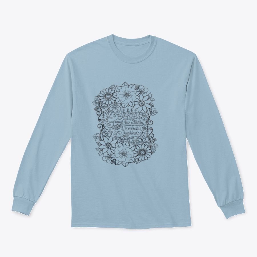 A stylish t-shirt featuring the heartfelt design 'You May Hold My Hand For A While But You Hold My Heart Forever', showcasing its quality fabric and classic fit.