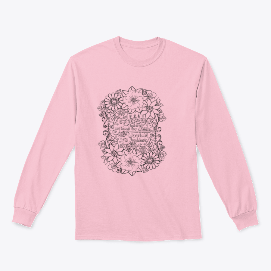 A stylish t-shirt featuring the heartfelt design 'You May Hold My Hand For A While But You Hold My Heart Forever', showcasing its quality fabric and classic fit.