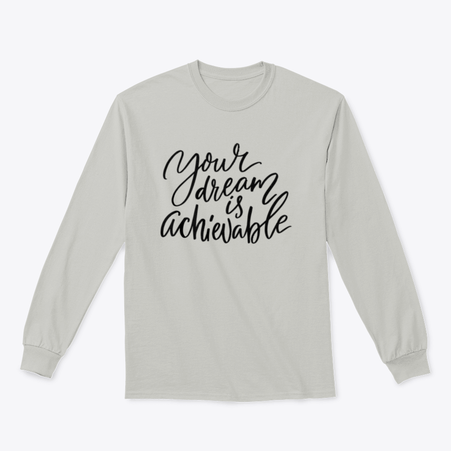 A stylish sweatshirt featuring the calligraphy design 'Your Dream Is Achievable', made from soft cotton fabric.