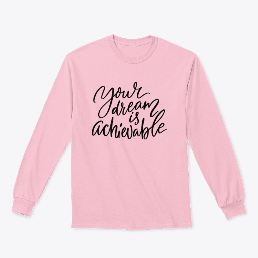 A stylish sweatshirt featuring the calligraphy design 'Your Dream Is Achievable', made from soft cotton fabric.