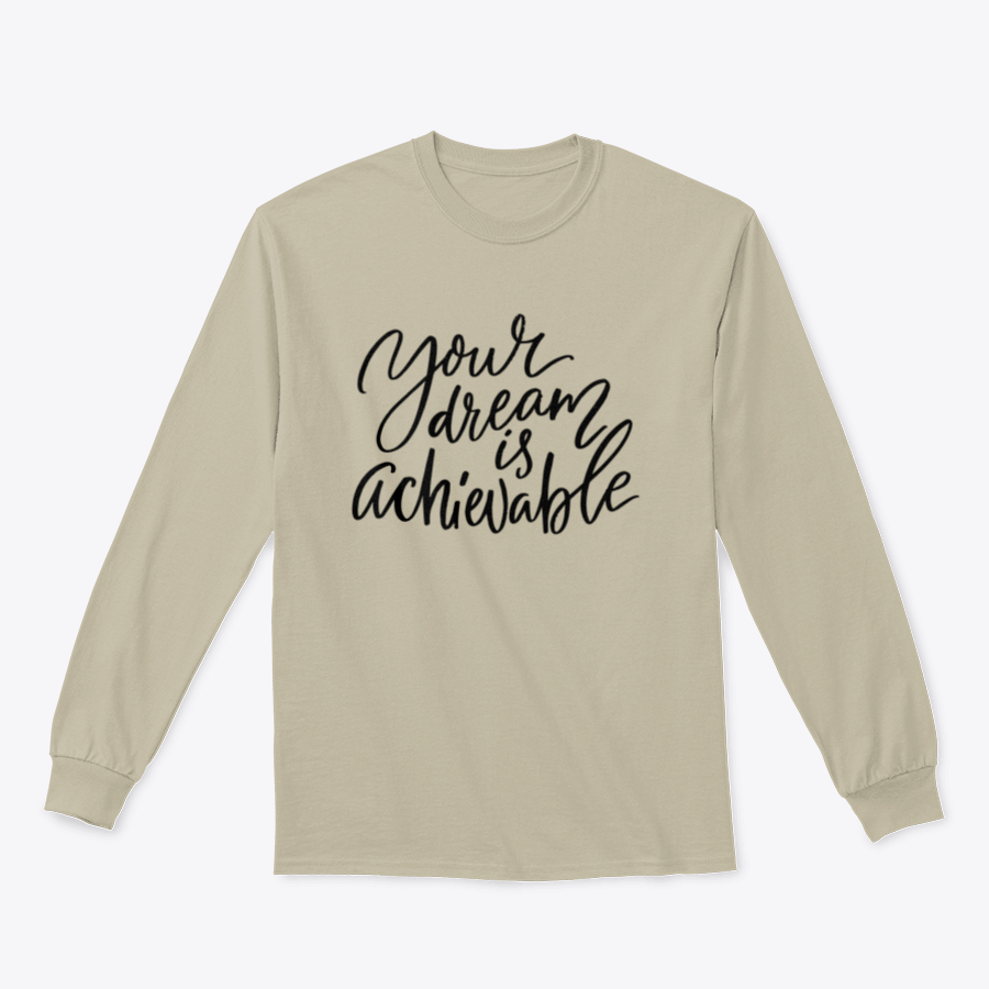 A stylish sweatshirt featuring the calligraphy design 'Your Dream Is Achievable', made from soft cotton fabric.