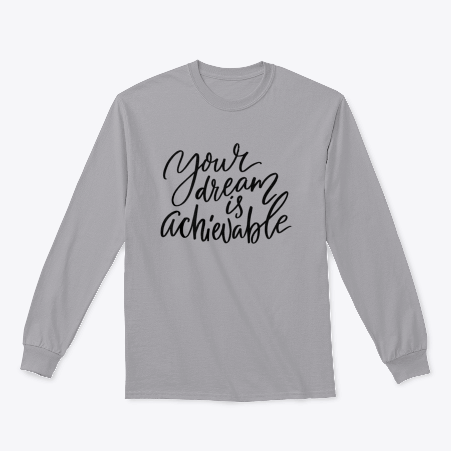 A stylish sweatshirt featuring the calligraphy design 'Your Dream Is Achievable', made from soft cotton fabric.