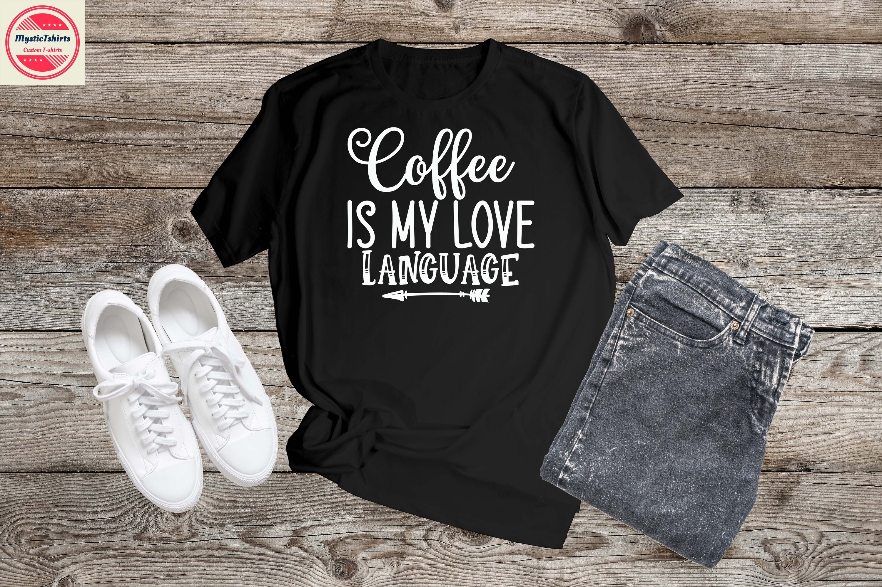 Custom-made T-shirt featuring 'Coffee is My Love Language' design, showcasing vibrant colors and high-quality fabric.