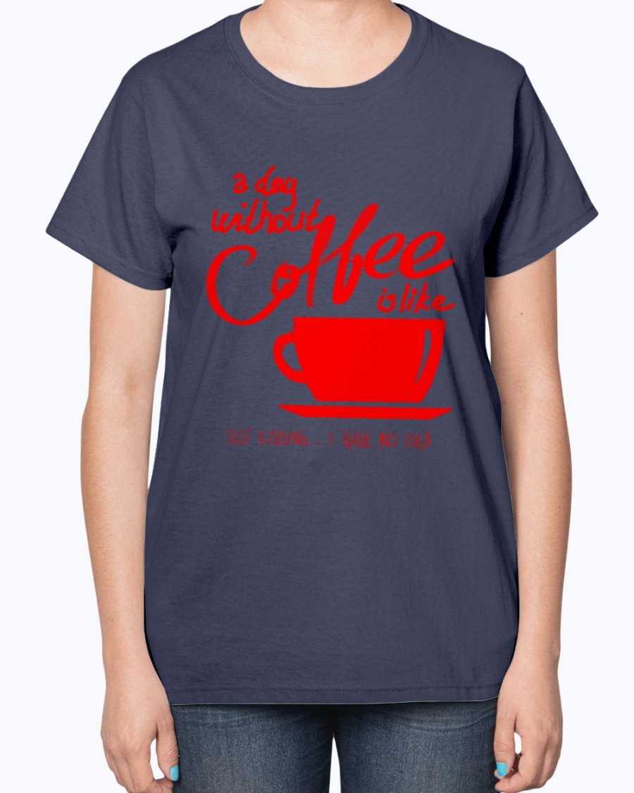 A stylish ladies t-shirt featuring the phrase 'A day without coffee is like - Coffee -' designed for coffee lovers, showcasing a contoured fit.