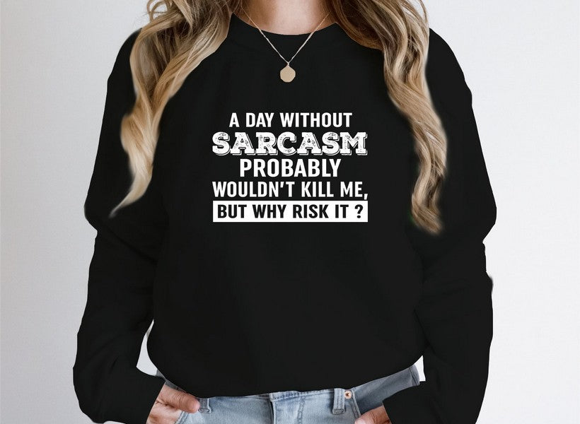 A cozy A Day Without Sarcasm Sweat Shirt featuring a humorous design, made from a soft cotton/poly fleece blend.