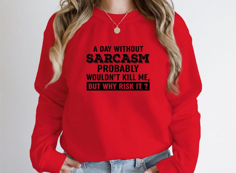 A cozy A Day Without Sarcasm Sweat Shirt featuring a humorous design, made from a soft cotton/poly fleece blend.