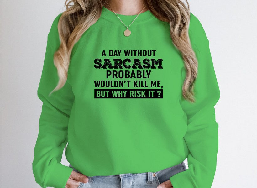 A cozy A Day Without Sarcasm Sweat Shirt featuring a humorous design, made from a soft cotton/poly fleece blend.