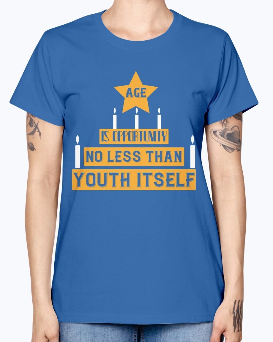 A stylish Missy T-Shirt featuring the phrase 'Age is Opportunity No Less Than Youth Itself' in a vibrant design, perfect for birthday celebrations.