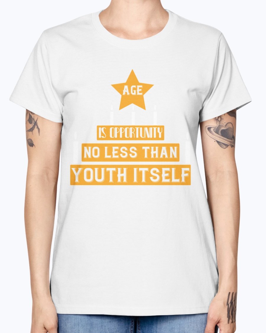 A stylish Missy T-Shirt featuring the phrase 'Age is Opportunity No Less Than Youth Itself' in a vibrant design, perfect for birthday celebrations.