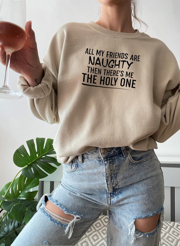 All My Friends Are Naughty Sweat Shirt featuring a unique design, made from soft cotton/poly fleece blend, perfect for casual wear.