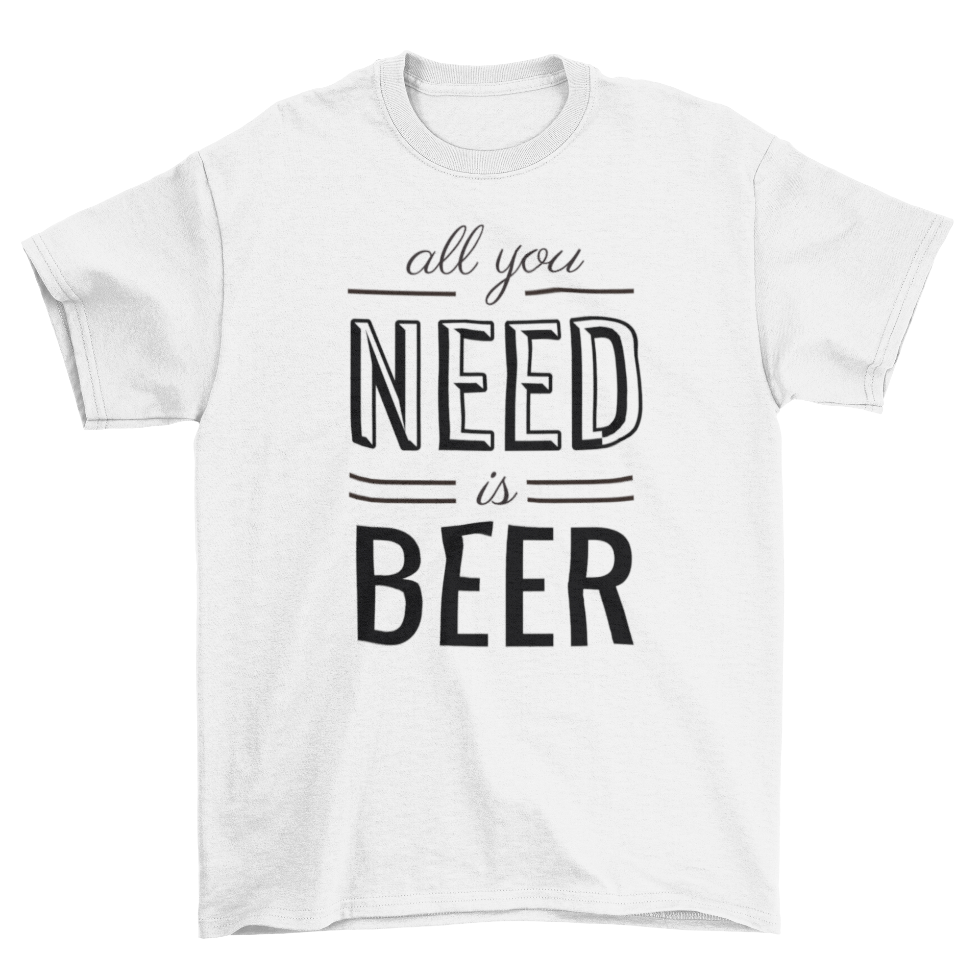 A stylish t-shirt featuring the phrase 'All You Need Is Beer' in bold lettering, perfect for beer enthusiasts.