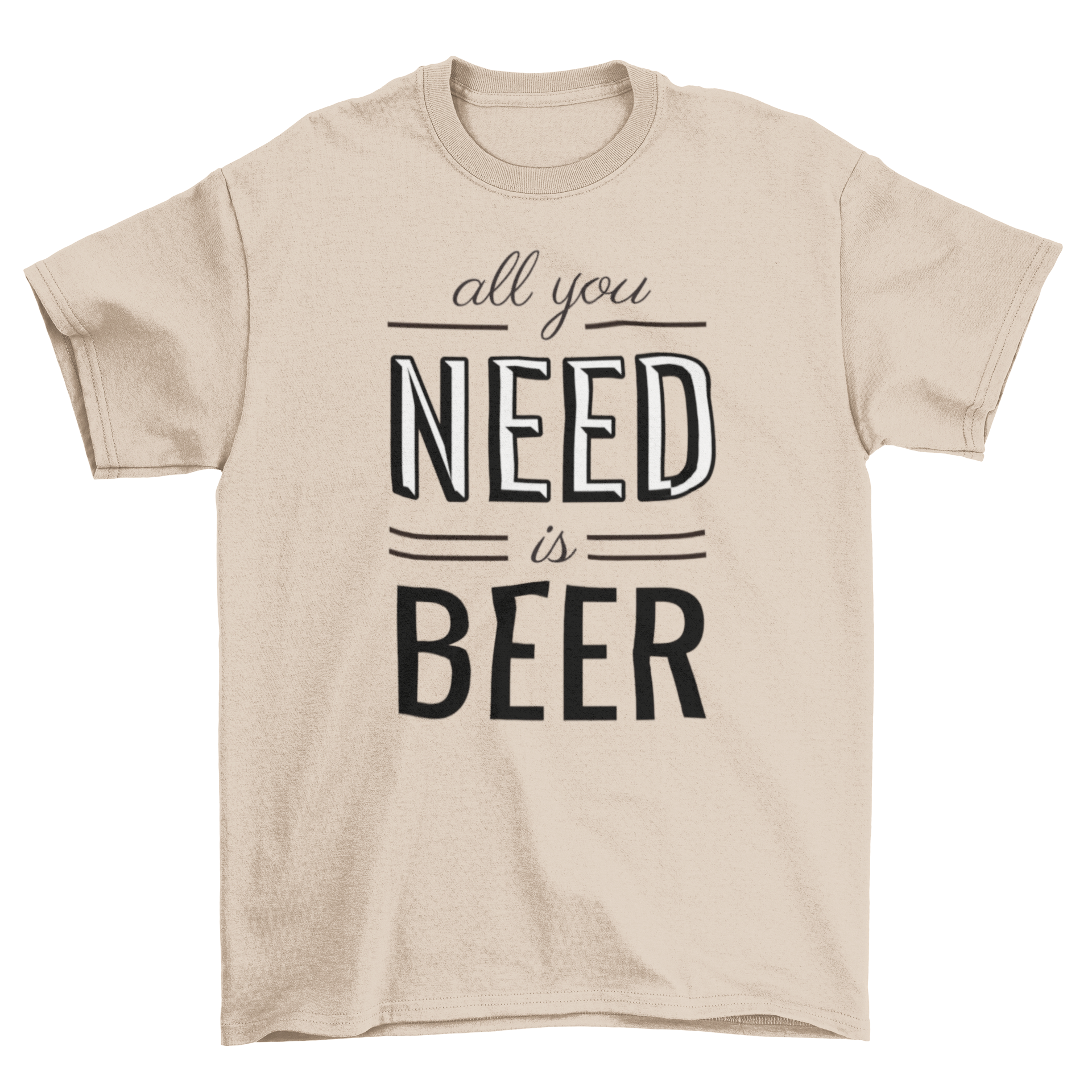 A stylish t-shirt featuring the phrase 'All You Need Is Beer' in bold lettering, perfect for beer enthusiasts.