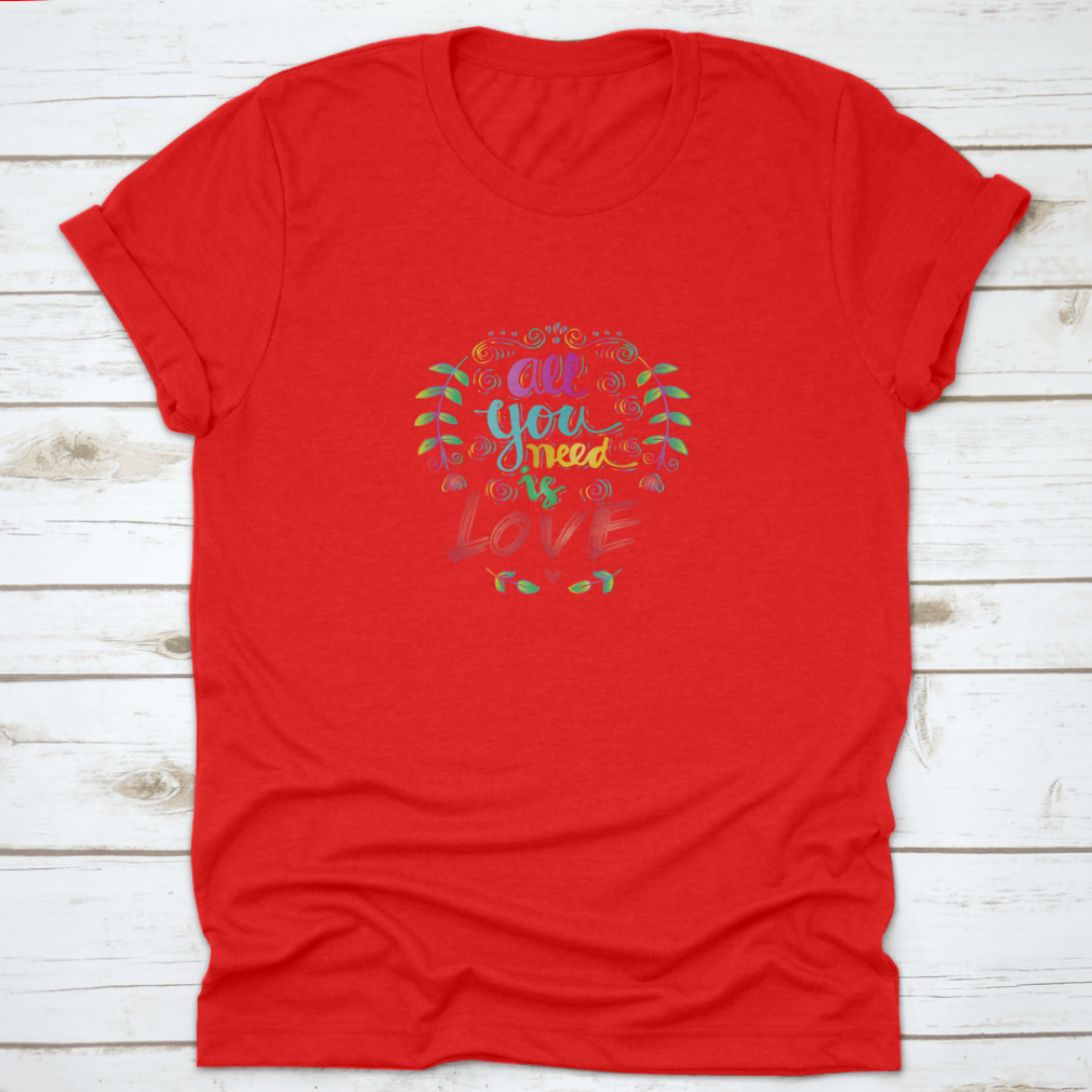 A stylish All You Need Is Love T-Shirt design featuring a comfortable fit and soft fabric, perfect for casual wear.