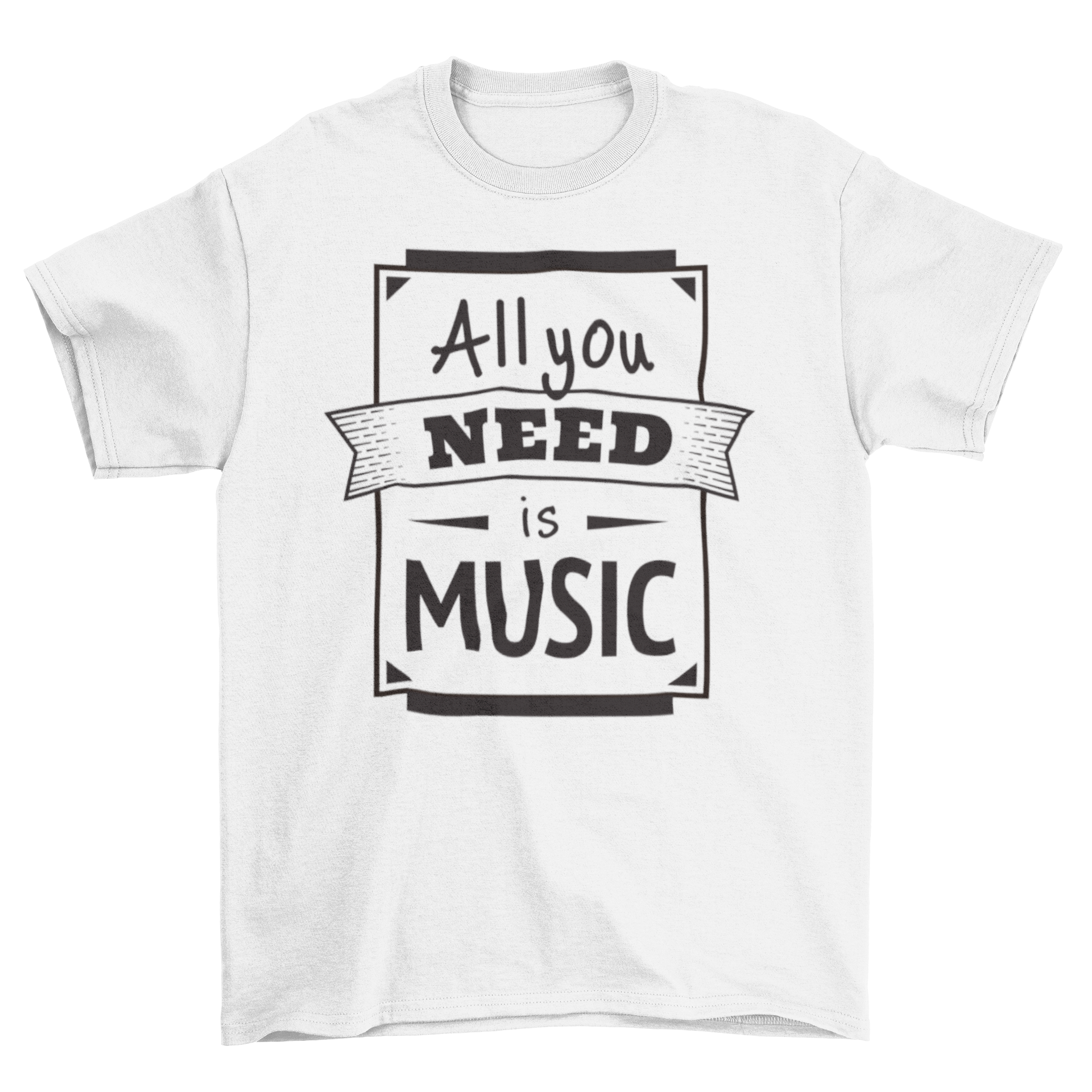 A stylish t-shirt featuring the lettering 'All You Need Is Music' in a bold design, perfect for music lovers.