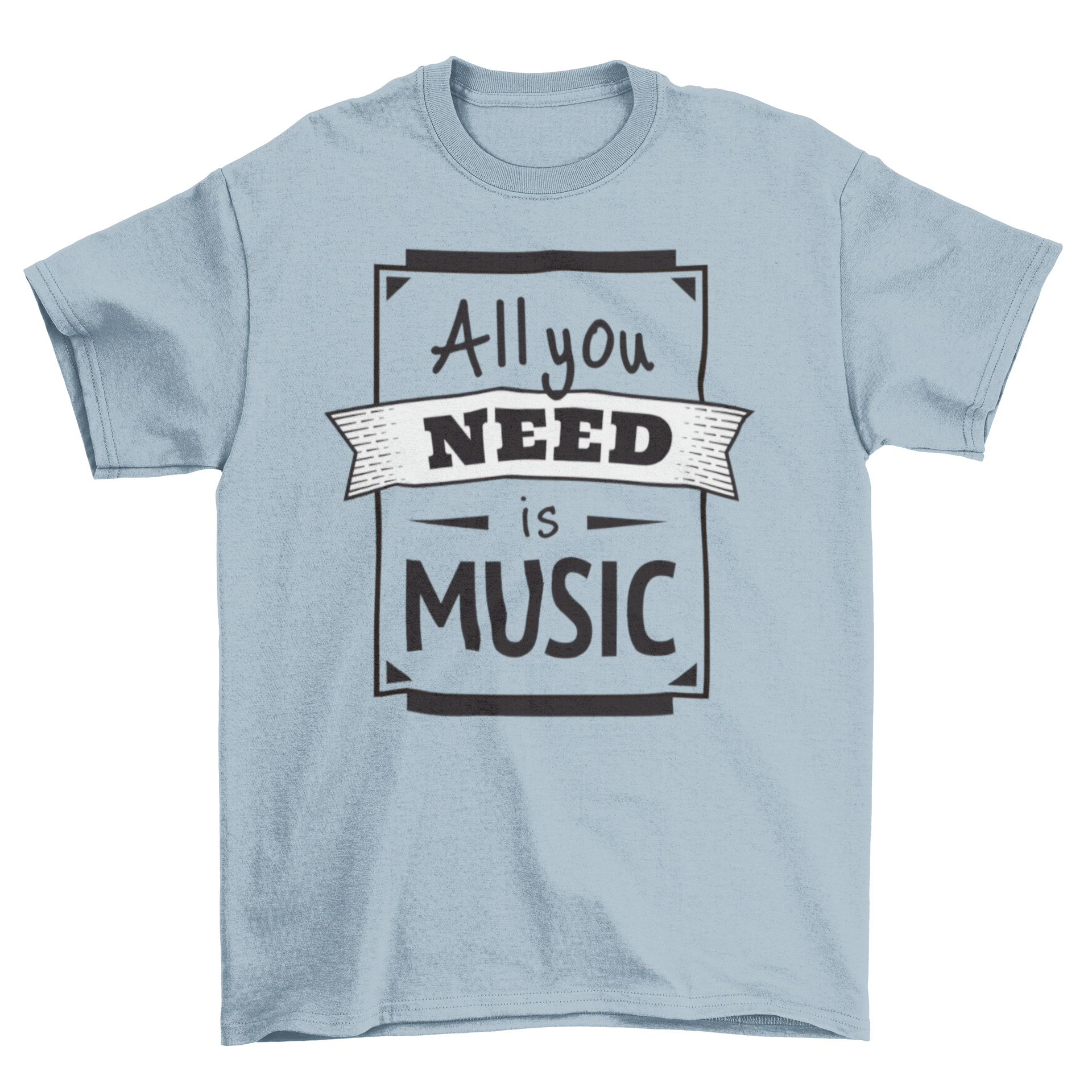 A stylish t-shirt featuring the lettering 'All You Need Is Music' in a bold design, perfect for music lovers.