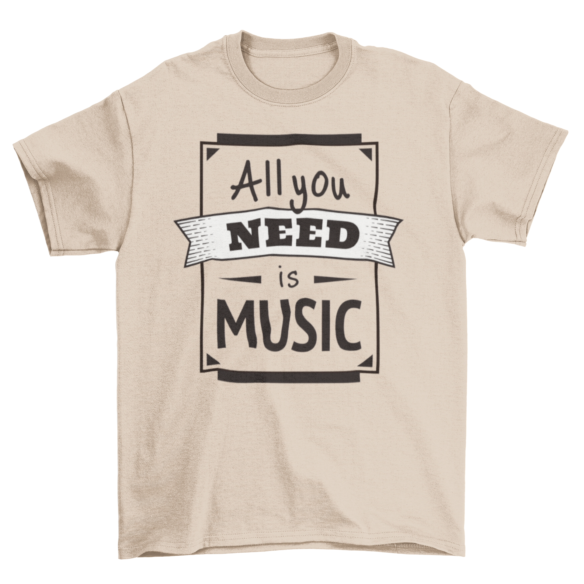 A stylish t-shirt featuring the lettering 'All You Need Is Music' in a bold design, perfect for music lovers.