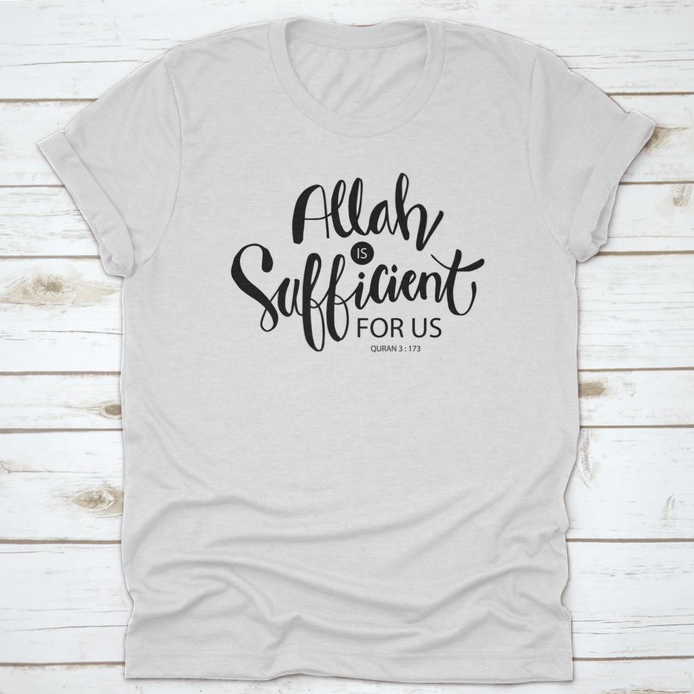 A comfortable Allah Is Sufficient For Us Islamic Quran Quotes Shirt made from 100% cotton, featuring a classic fit and midweight fabric.