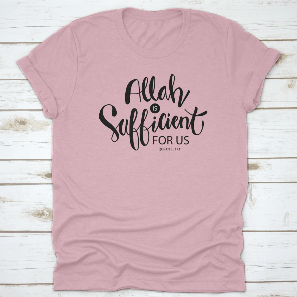 A comfortable Allah Is Sufficient For Us Islamic Quran Quotes Shirt made from 100% cotton, featuring a classic fit and midweight fabric.