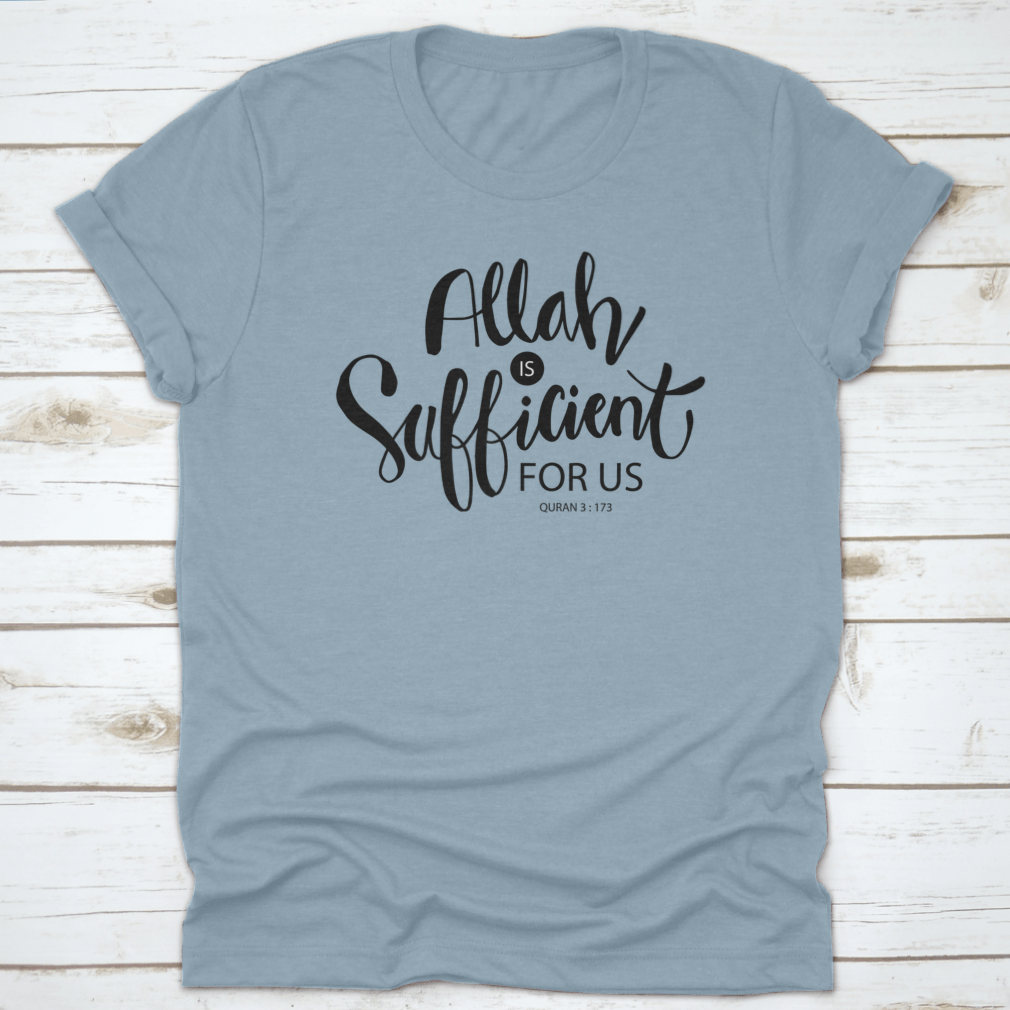 A comfortable Allah Is Sufficient For Us Islamic Quran Quotes Shirt made from 100% cotton, featuring a classic fit and midweight fabric.