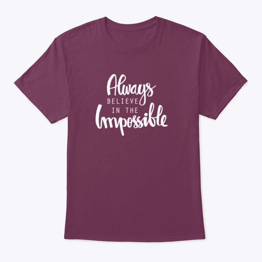 A motivational T-shirt featuring the quote 'Always Believe In The Impossible' in a stylish design, made from soft cotton fabric.