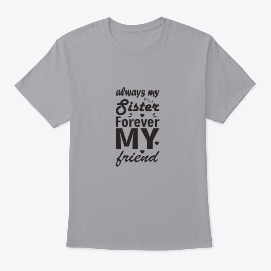 Always My Sister Forever My Friend T-shirt in various colors, showcasing its soft cotton fabric and classic fit.