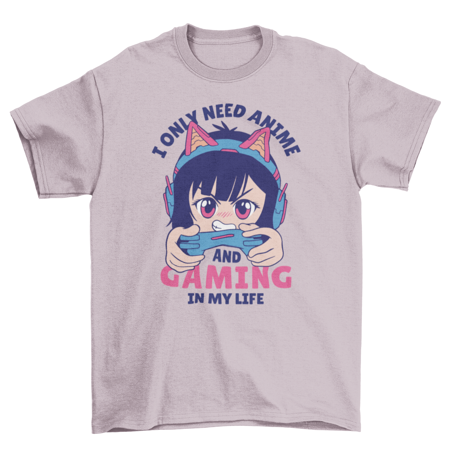 Anime and gaming t-shirt featuring a girl and the caption 'I only need anime and gaming in my life'.