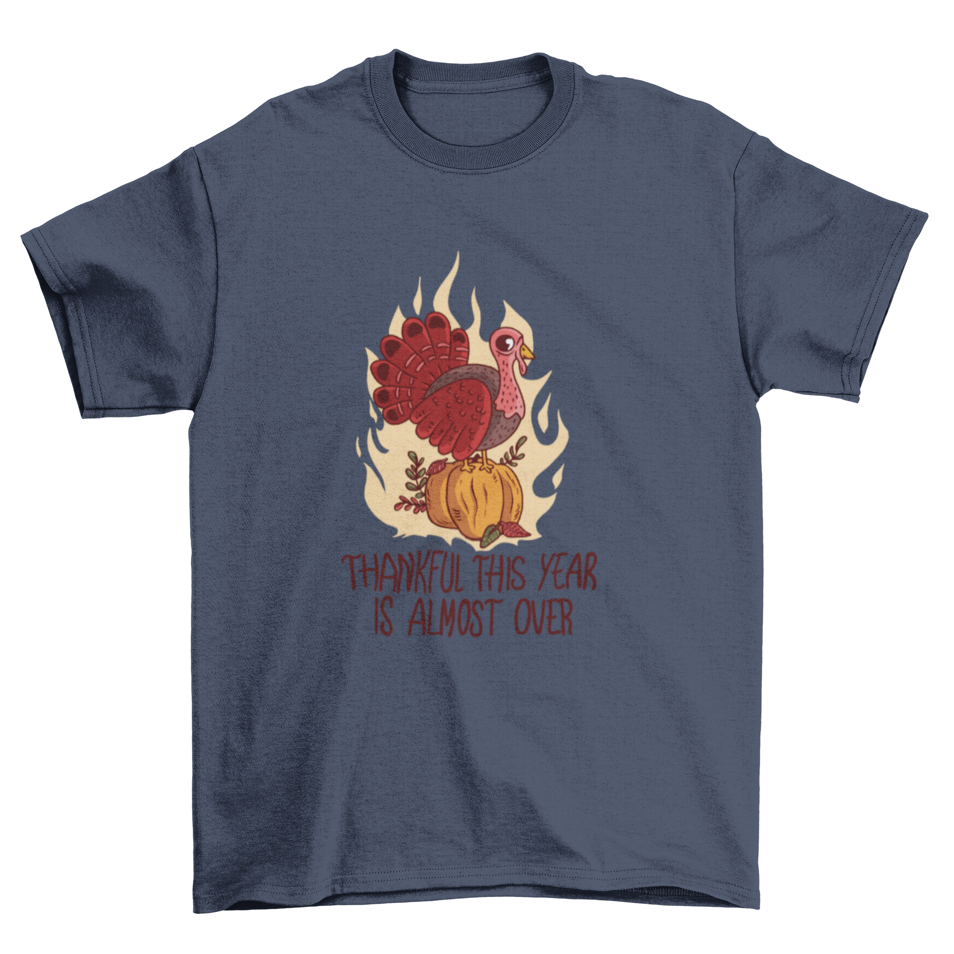 A humorous t-shirt featuring a turkey on fire with the quote 'Thankful this year is almost over' for a funny Thanksgiving twist.