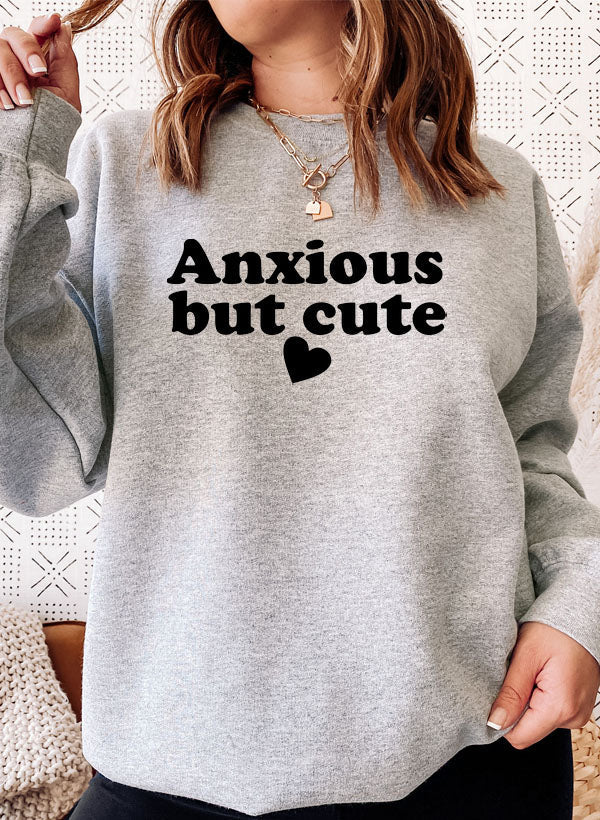 Anxious But Cute Sweat Shirt featuring a cozy fleece lining and adjustable cuffs, designed for comfort and style.