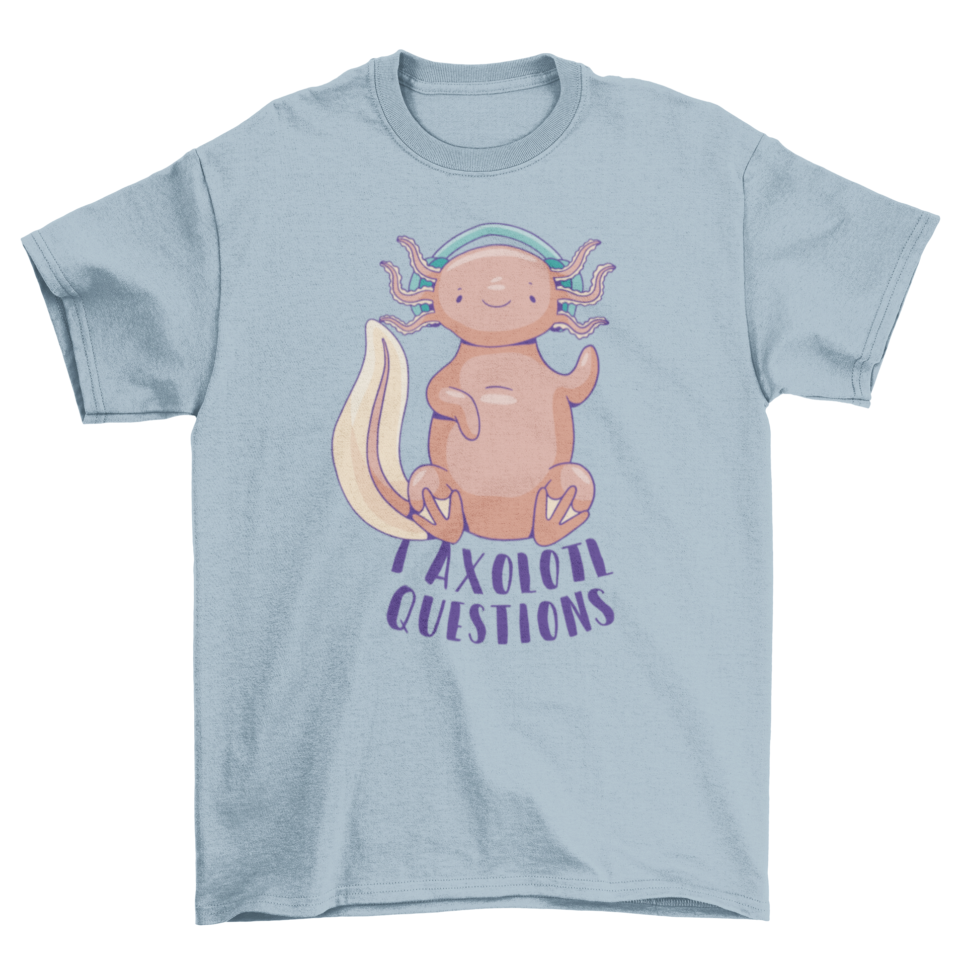 A colorful t-shirt featuring a cute axolotl wearing headphones, with the quote 'I axolotl questions' printed below.