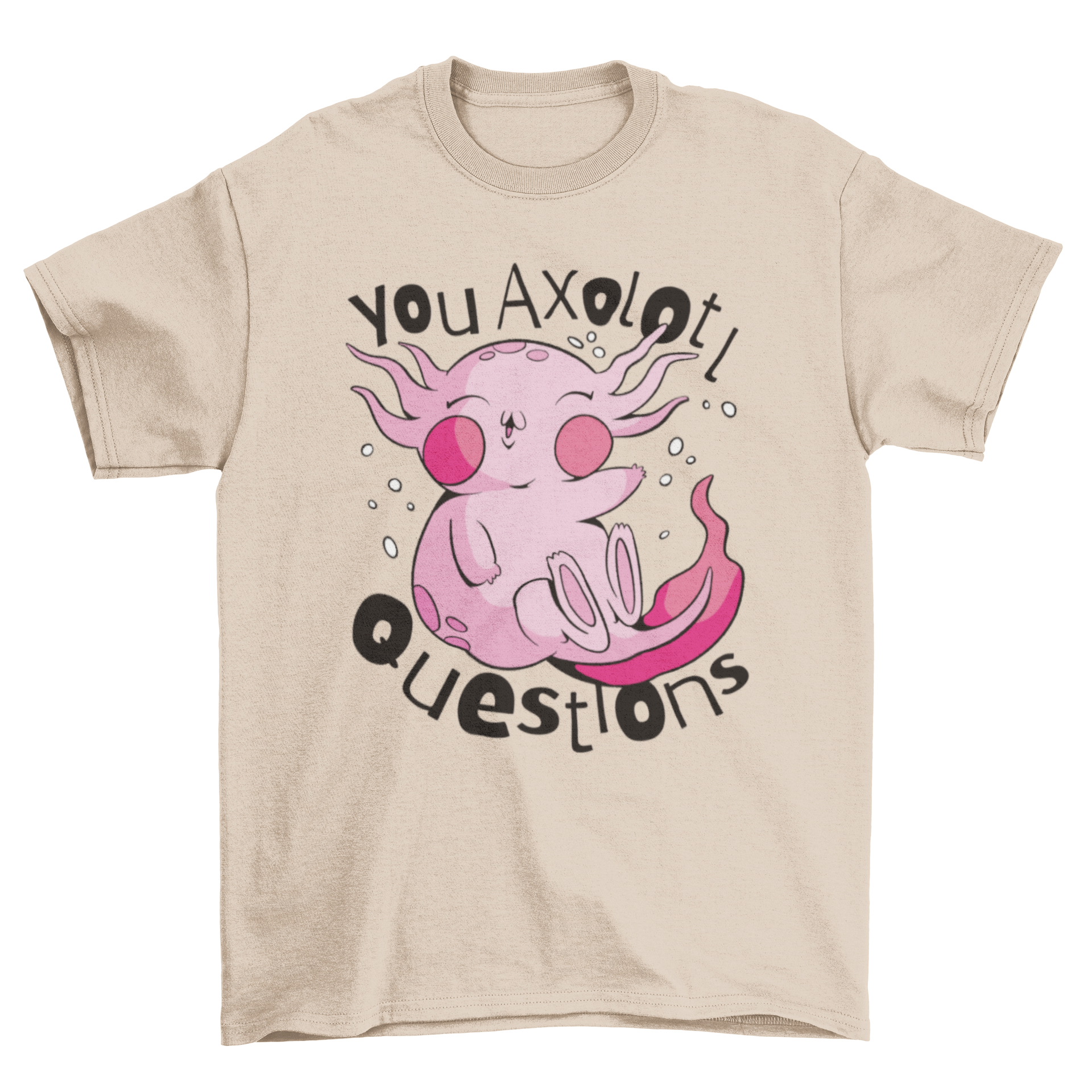 A funny t-shirt featuring a cute axolotl and the pun 'You axolotl questions' in vibrant colors.