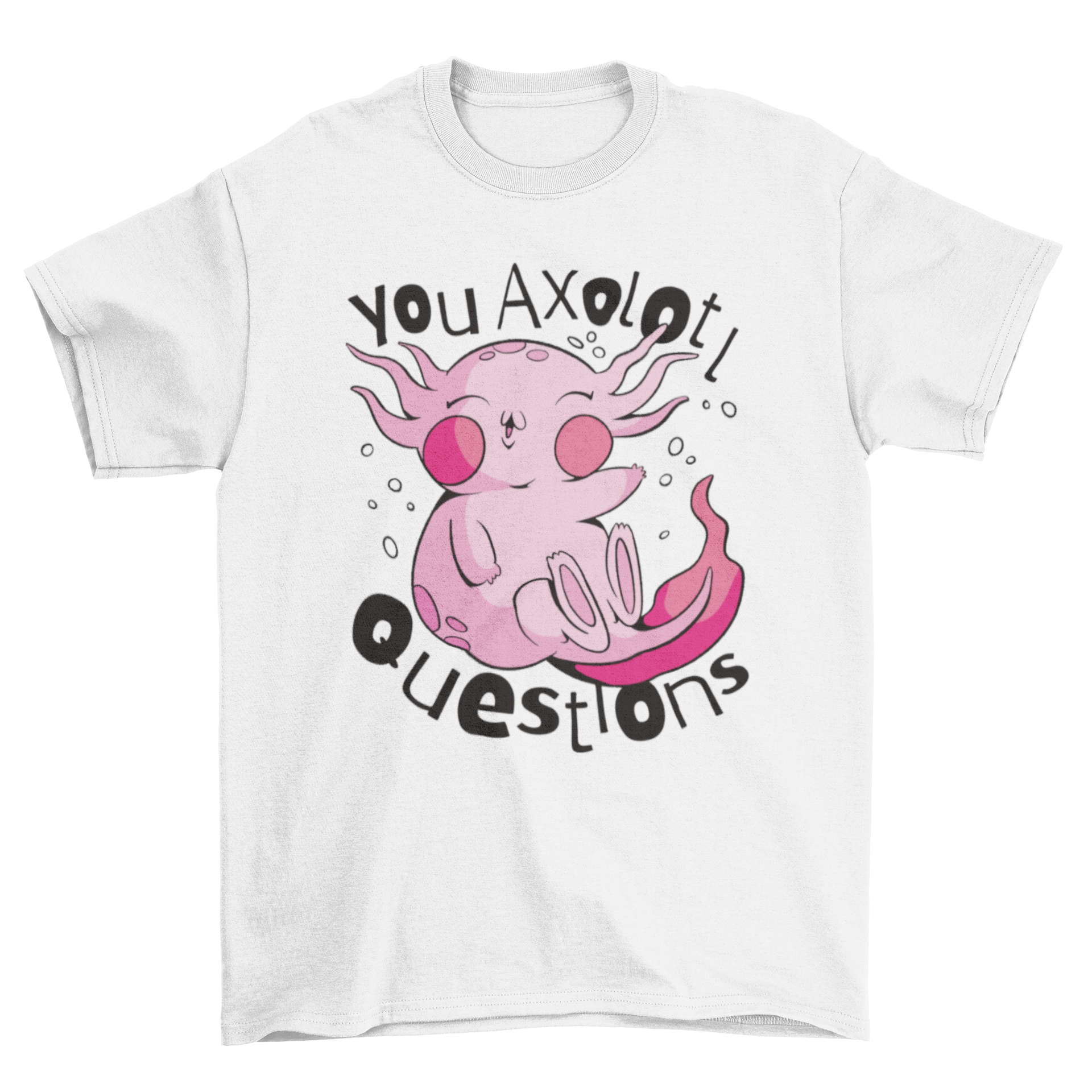 A funny t-shirt featuring a cute axolotl and the pun 'You axolotl questions' in vibrant colors.