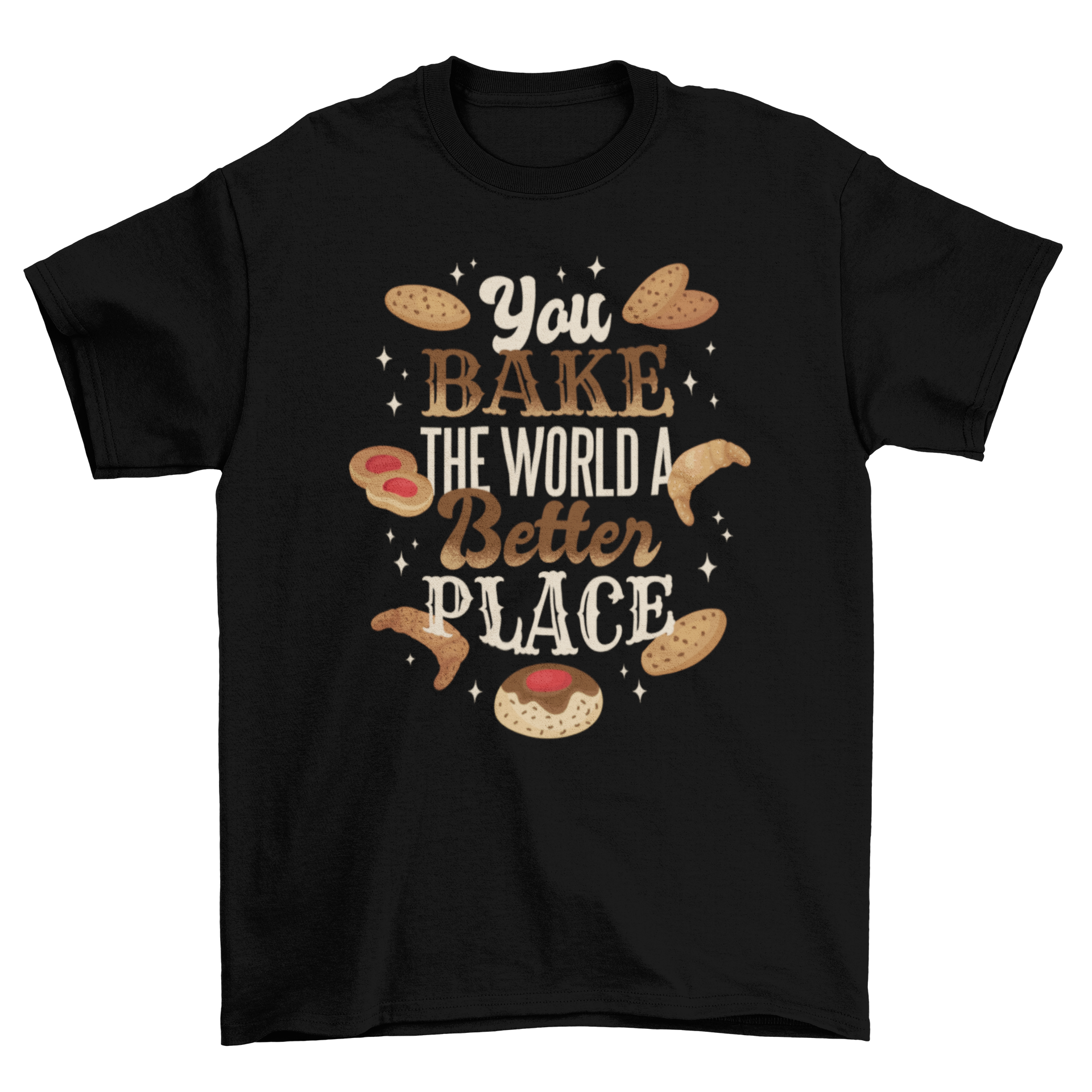 Bake Quote T-Shirt featuring the quote 'You bake the world a better place' in a stylish design.