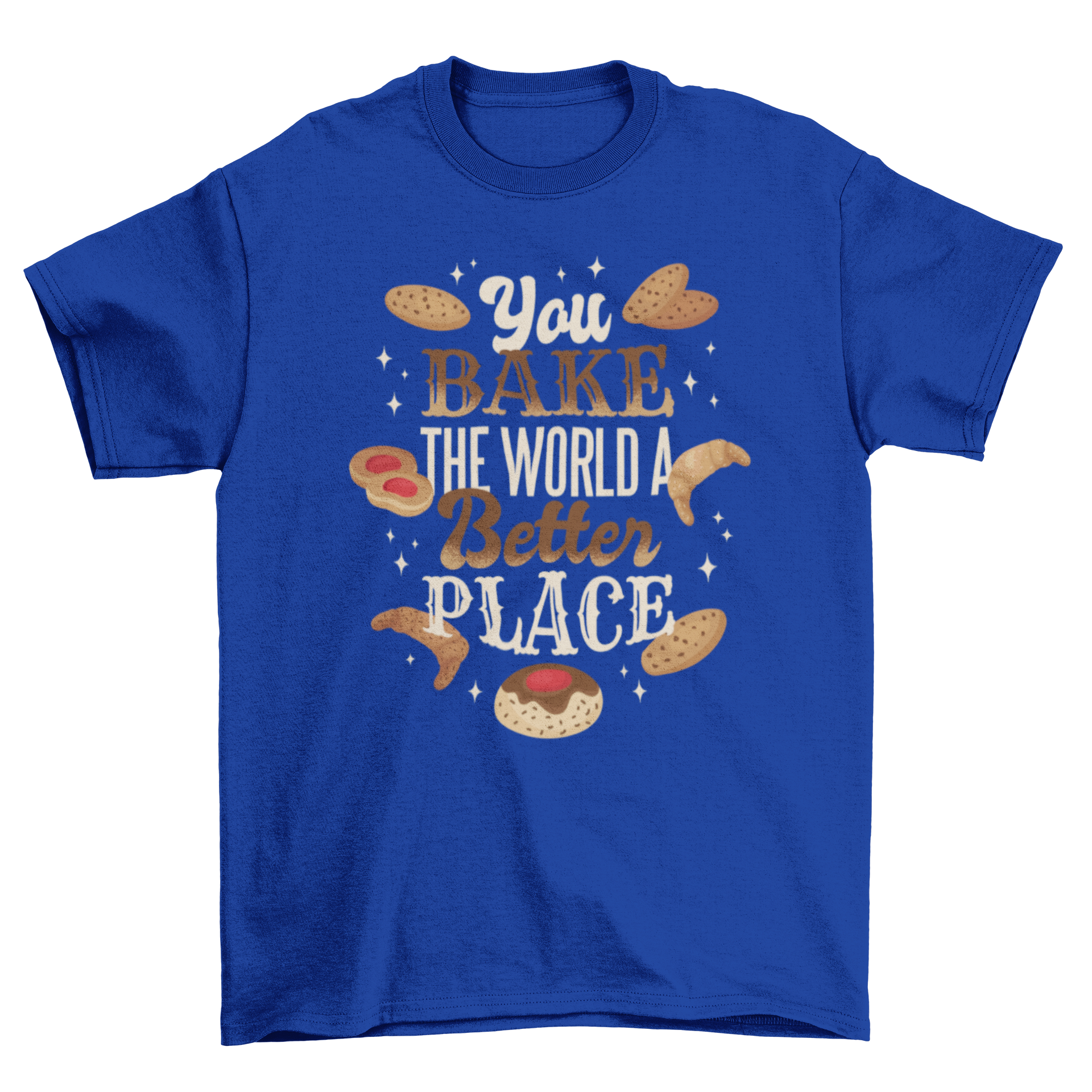 Bake Quote T-Shirt featuring the quote 'You bake the world a better place' in a stylish design.