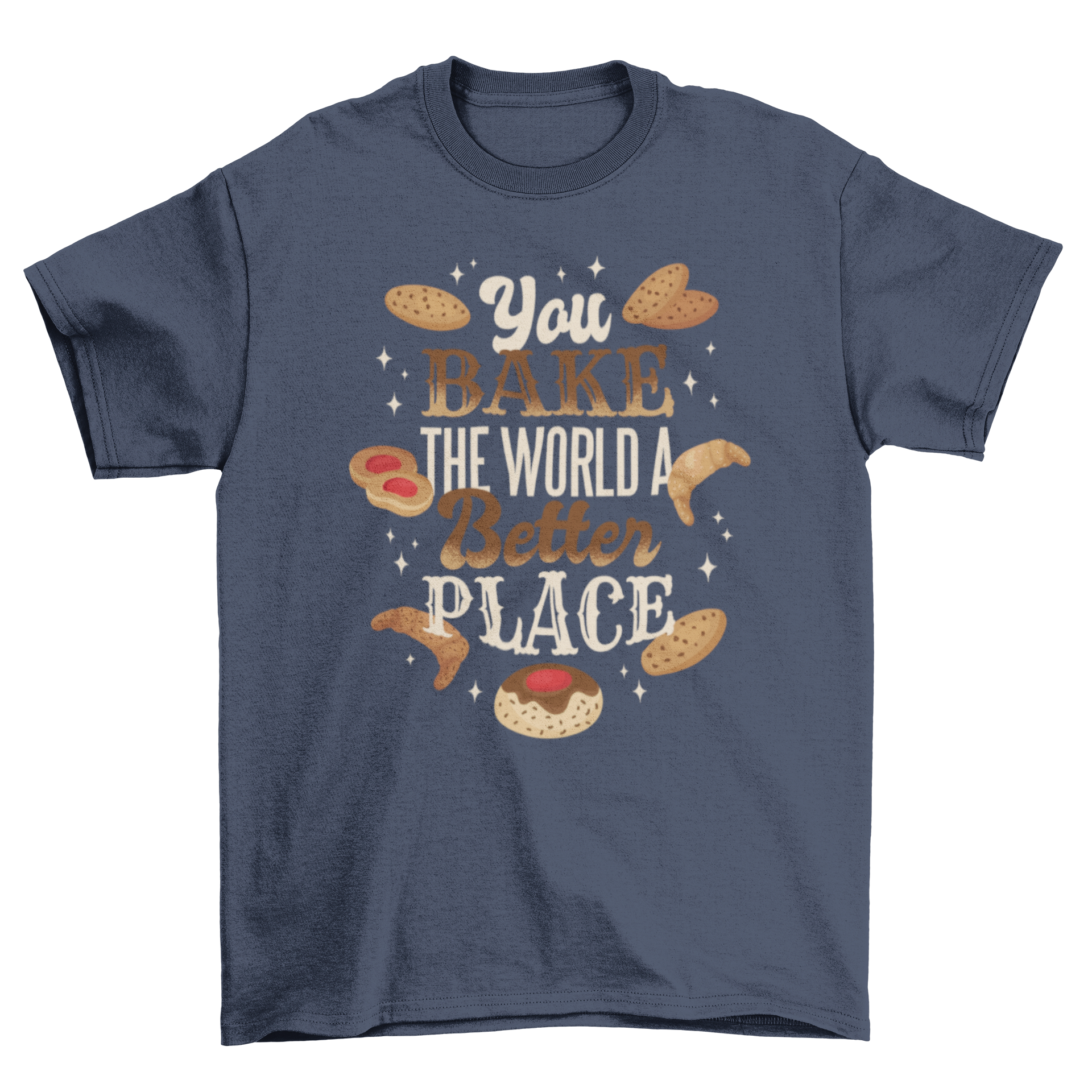 Bake Quote T-Shirt featuring the quote 'You bake the world a better place' in a stylish design.