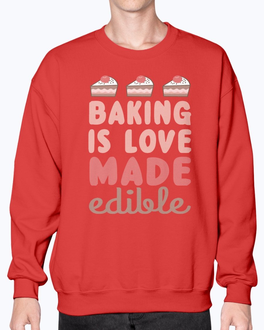 Cozy crew sweatshirt with 'Baking is Love Made Edible' design, perfect for baking enthusiasts.