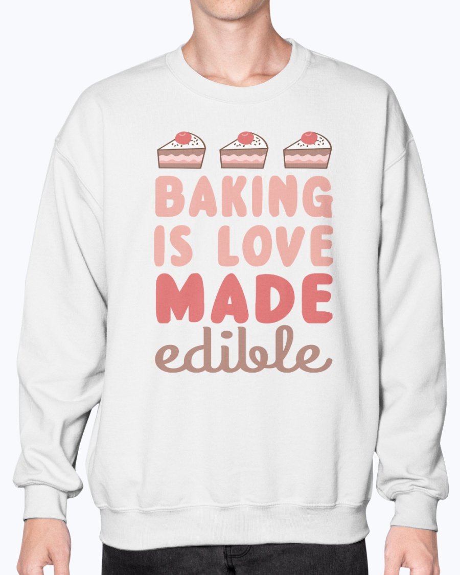 Cozy crew sweatshirt with 'Baking is Love Made Edible' design, perfect for baking enthusiasts.