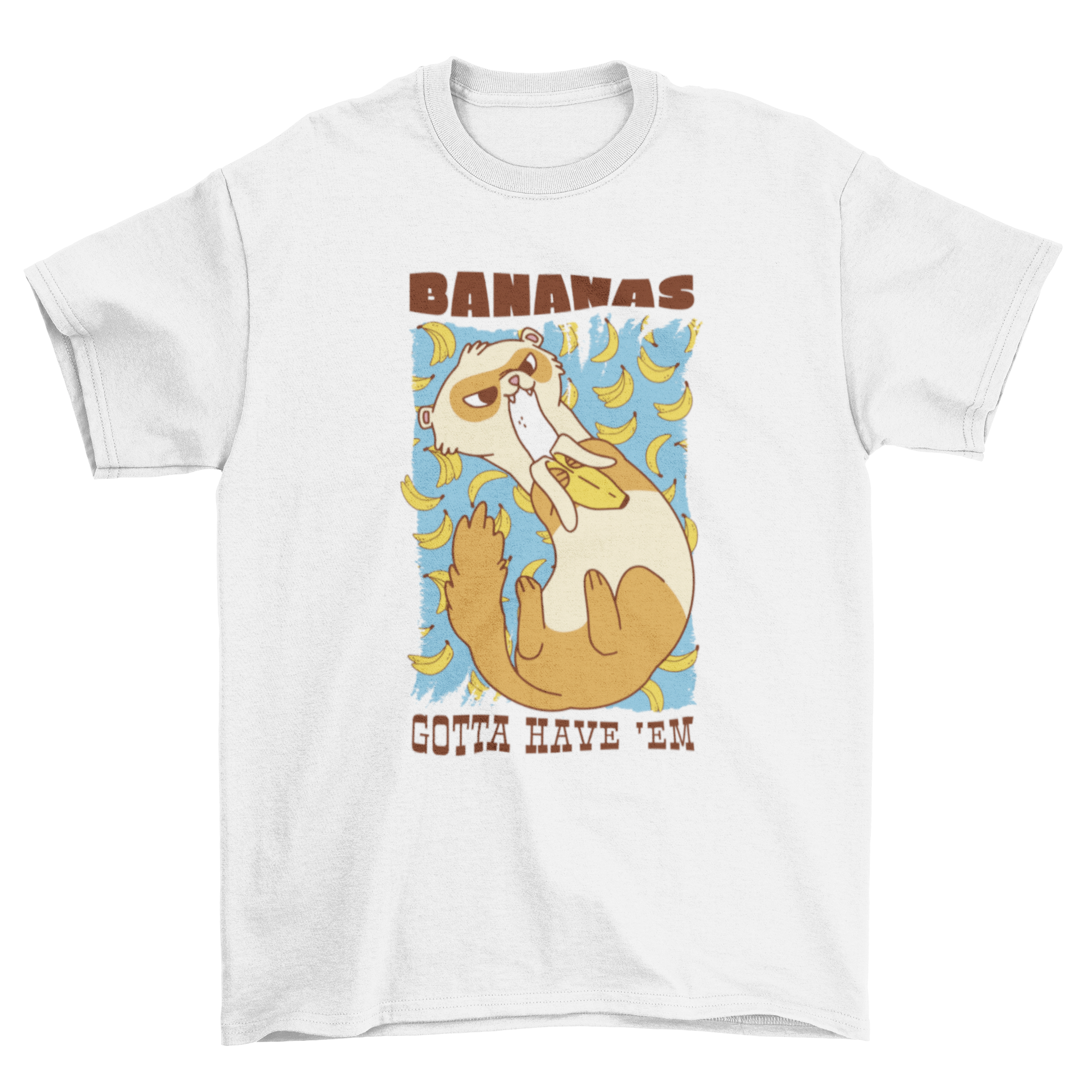 A playful t-shirt design featuring a ferret eating a banana with the quote 'Bananas, gotta have 'em'.