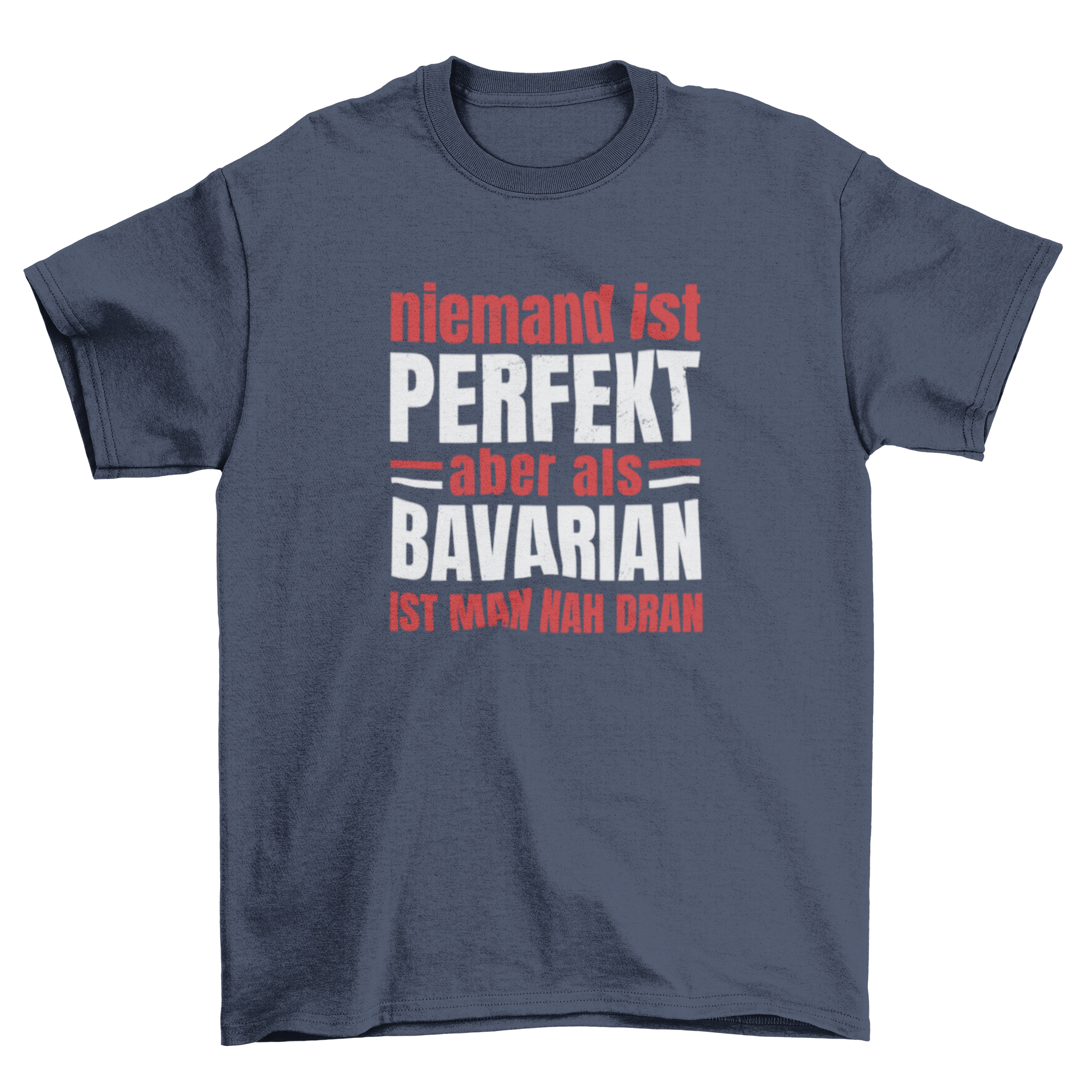 Bavarian German quote t-shirt featuring the quote 'Nobody is perfect but as a Bavarian you are close' in bold print.