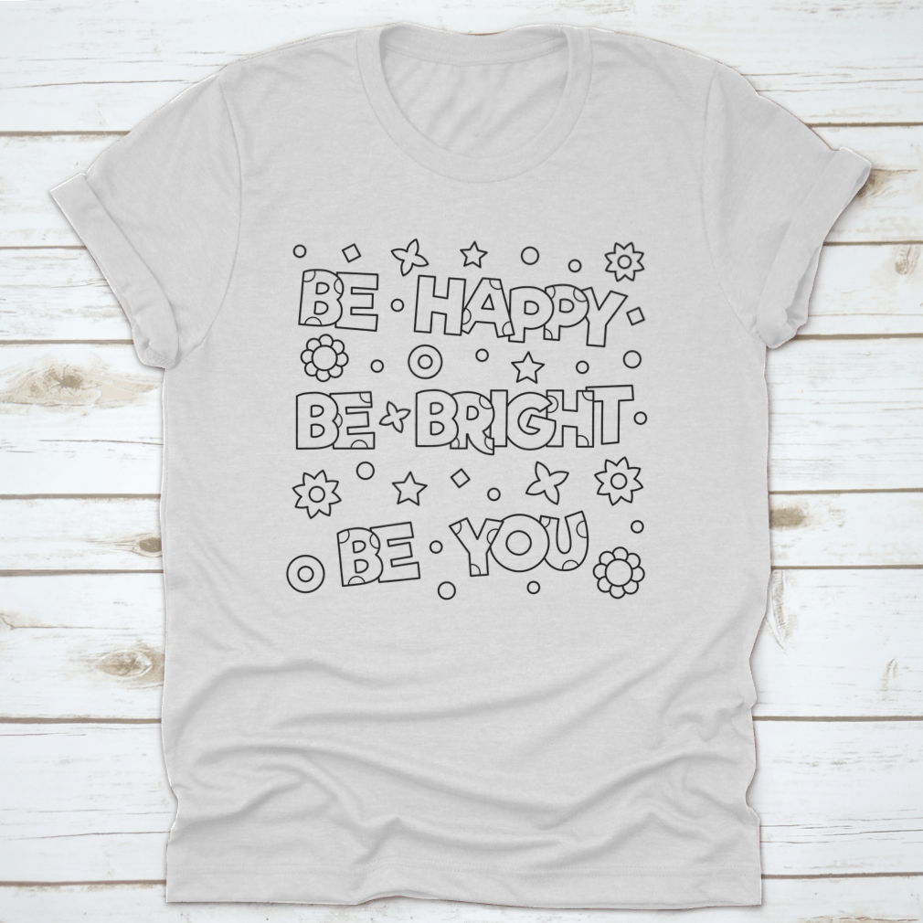 Be Happy Be Bright Inspirational Design T-Shirt in vibrant colors, showcasing a motivational message on a comfortable cotton fabric.