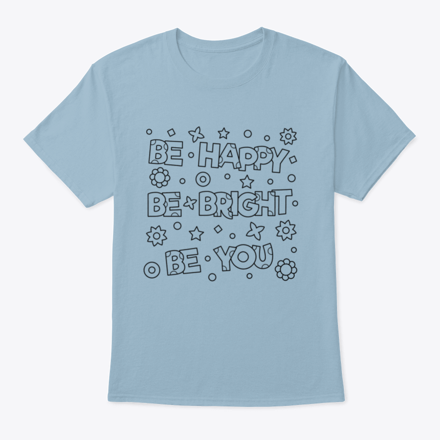 Be Happy Be Bright Inspirational Design T-Shirt in vibrant colors, showcasing a motivational message on a comfortable cotton fabric.