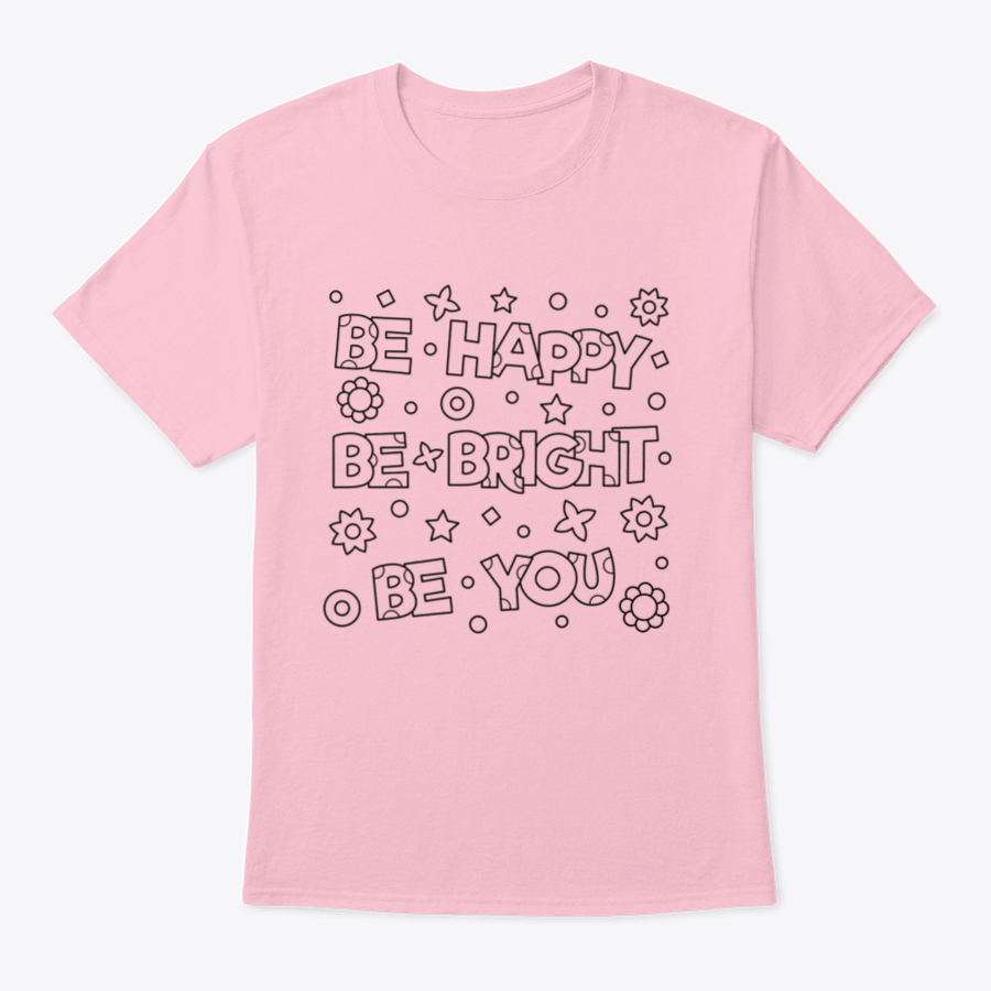 Be Happy Be Bright Inspirational Design T-Shirt in vibrant colors, showcasing a motivational message on a comfortable cotton fabric.