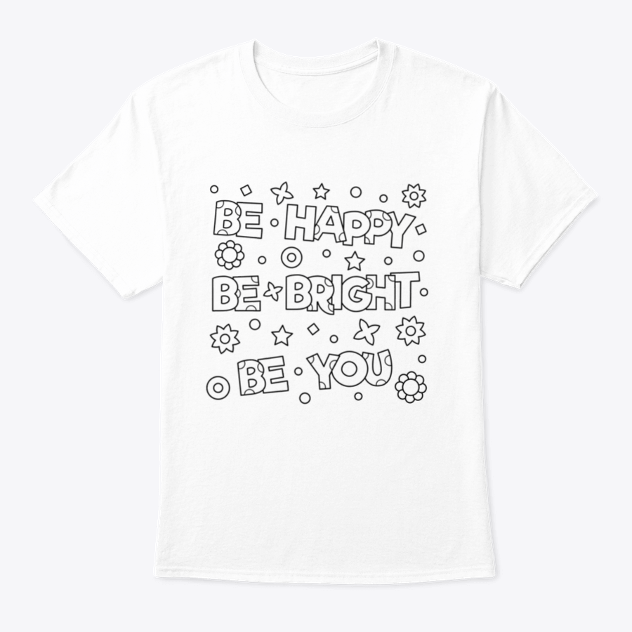 Be Happy Be Bright Inspirational Design T-Shirt in vibrant colors, showcasing a motivational message on a comfortable cotton fabric.