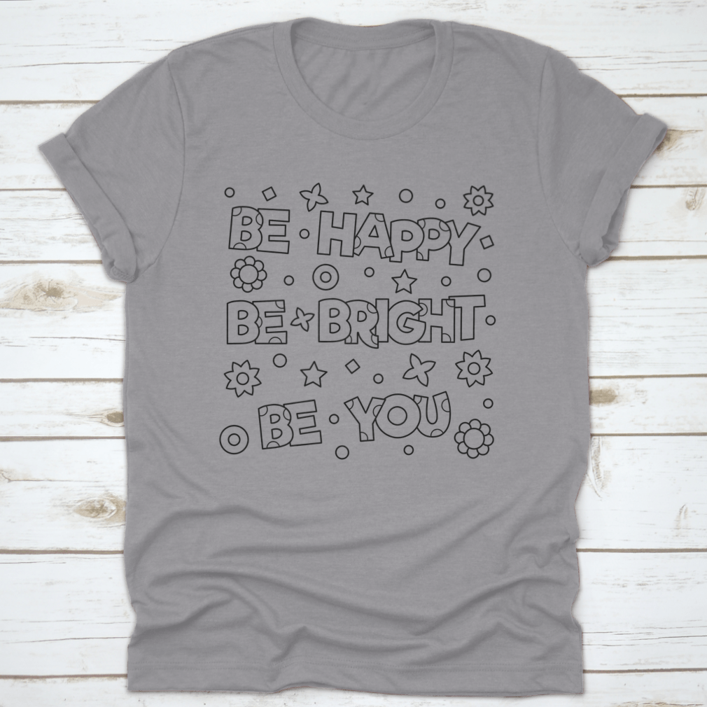 Be Happy Be Bright Inspirational Design T-Shirt in vibrant colors, showcasing a motivational message on a comfortable cotton fabric.