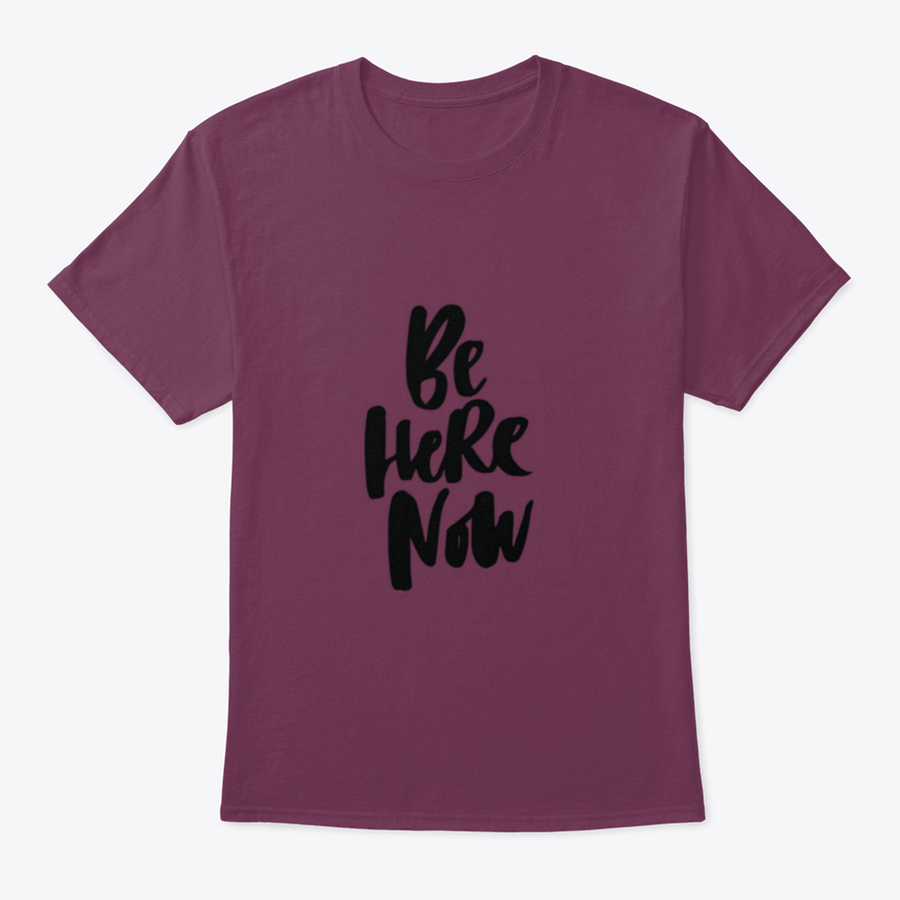 Be Here Now T-Shirt featuring hand-drawn brush pen lettering design on a soft cotton fabric.