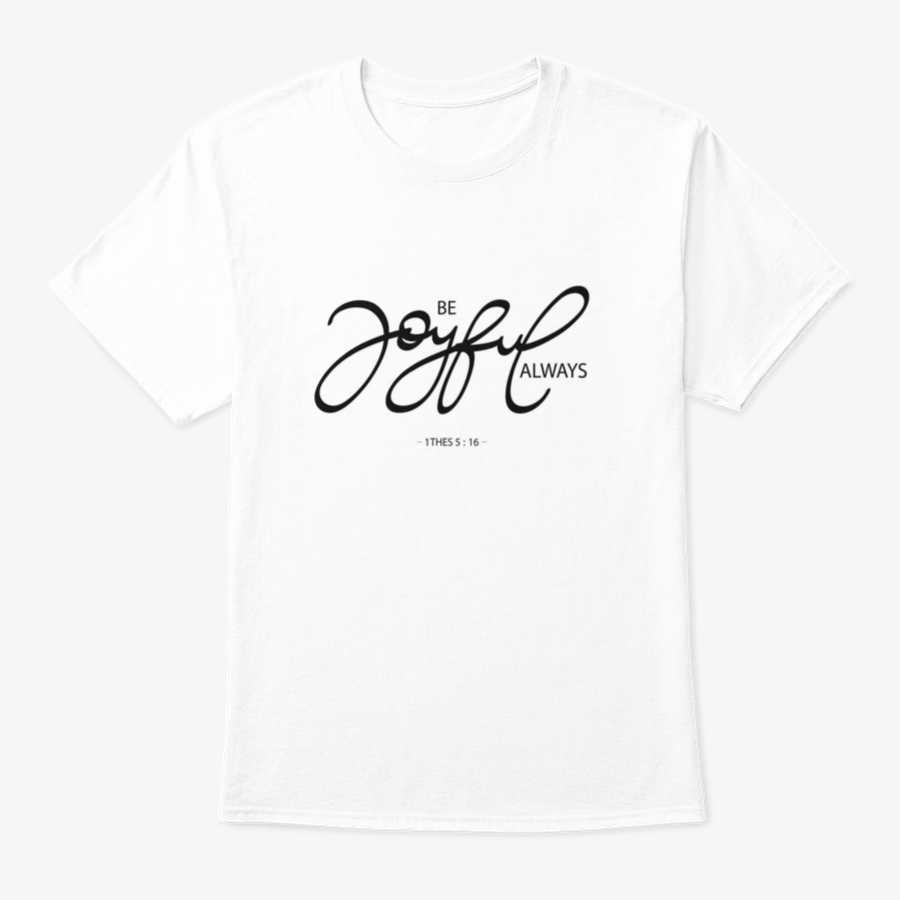 Be Joyful Always Design T-Shirt in various colors, showcasing its classic fit and soft fabric.