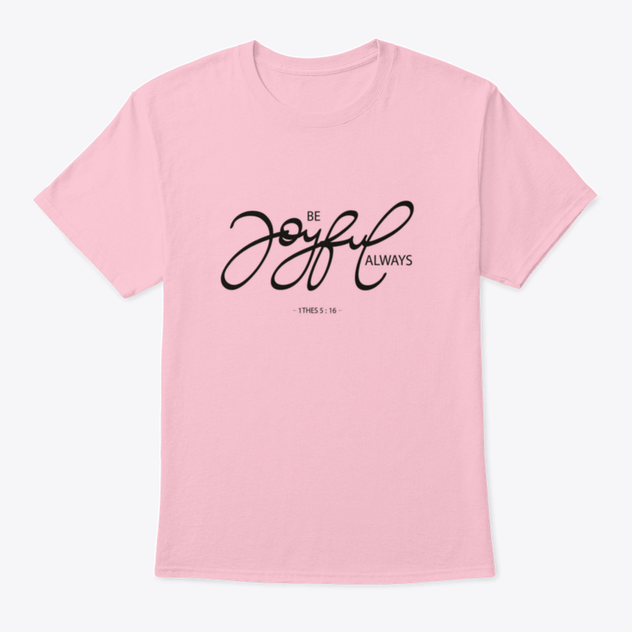 Be Joyful Always Design T-Shirt in various colors, showcasing its classic fit and soft fabric.