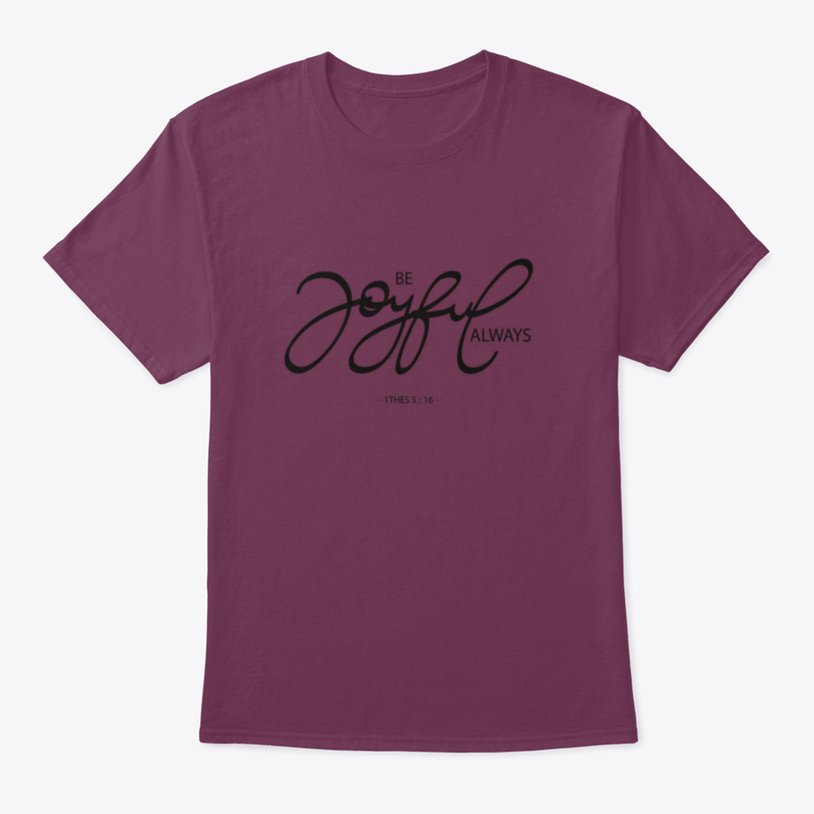 Be Joyful Always Design T-Shirt in various colors, showcasing its classic fit and soft fabric.