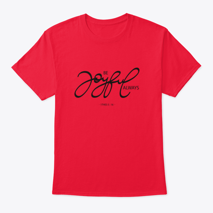 Be Joyful Always Design T-Shirt in various colors, showcasing its classic fit and soft fabric.