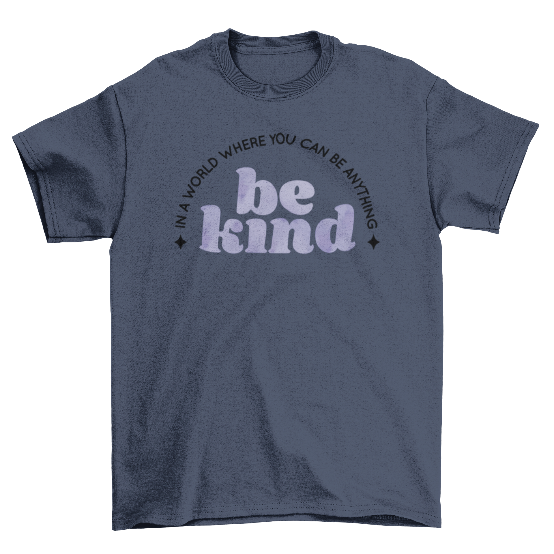 A stylish t-shirt featuring the quote 'In a world where you can be anything, be kind' in elegant typography.