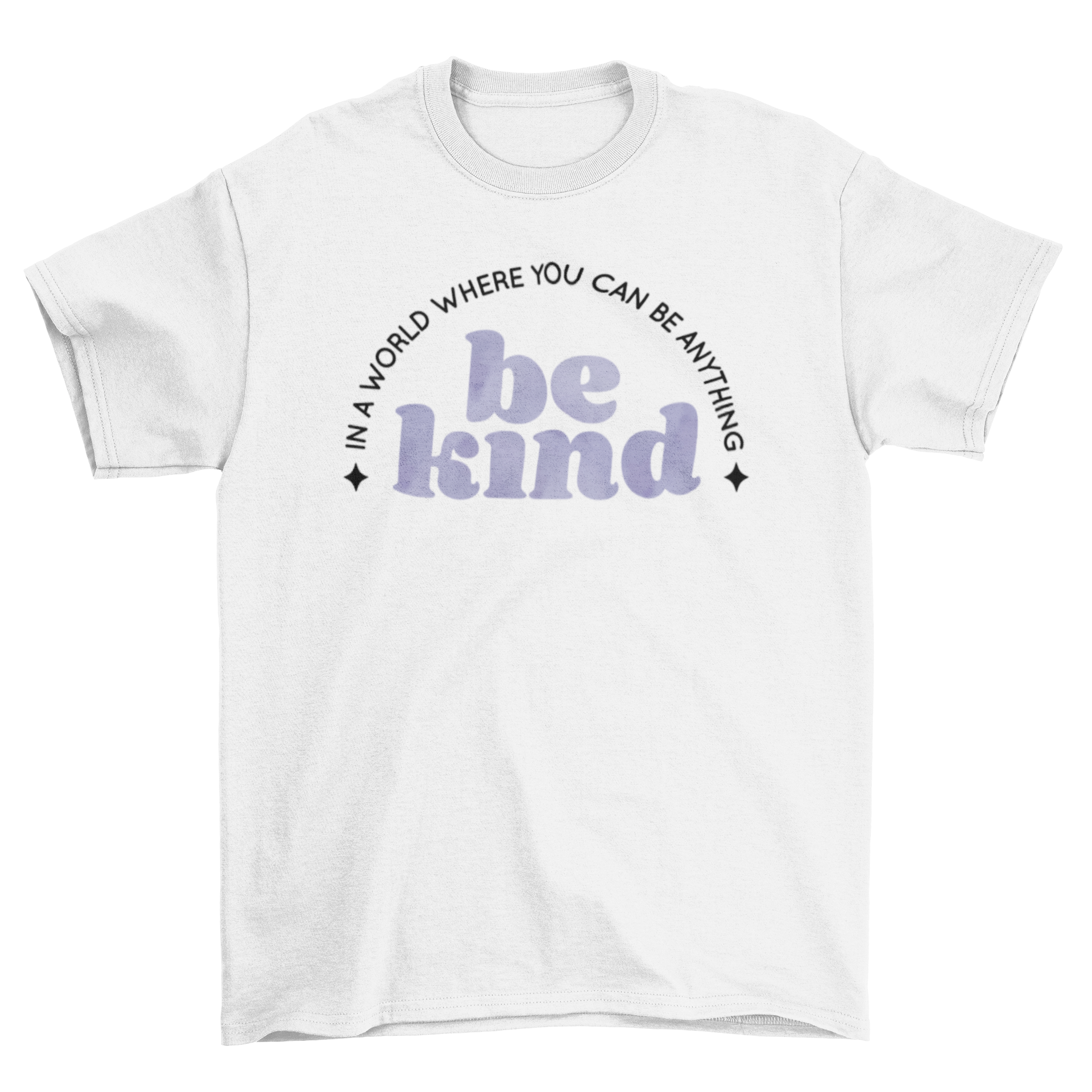 A stylish t-shirt featuring the quote 'In a world where you can be anything, be kind' in elegant typography.